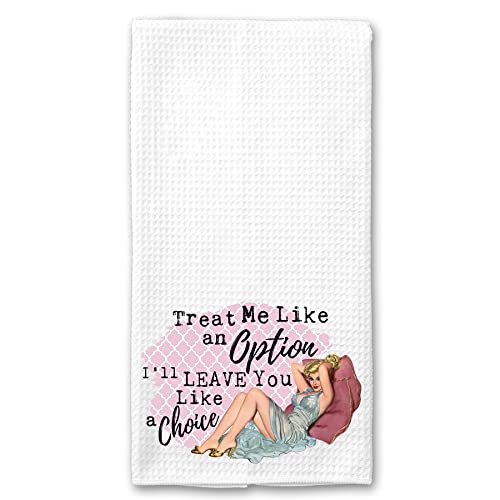 Treat me Like an Option, I'll Leave you Like a Choice Funny Vintage 1950's Housewife Pin-up Girl Waffle Weave Microfiber Towel Kitchen Linen Gift for Her BFF