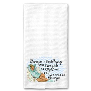 never go to bed angry, stay awake all night and plot terrible revenge funny vintage 1950’s housewife pin-up girl waffle weave microfiber towel kitchen linen gift for her bff