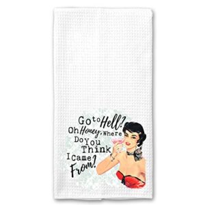 go to hell? oh honey, where do you think i came from? funny vintage 1950’s housewife pin-up girl waffle weave microfiber towel kitchen linen gift for her bff