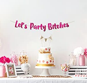 Let's Party Bitches Pink Glitter Banner - Funny Bachelorette, Birthday, Bachelor Decorations - 21st - 30th - 40th - 50th Birthday