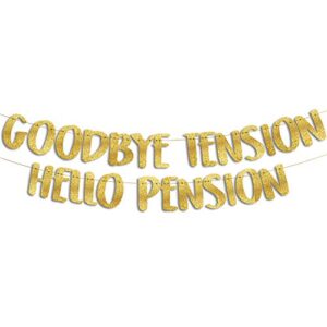 goodbye tension hello pension gold glitter banner – retirement party supplies, gifts and decorations