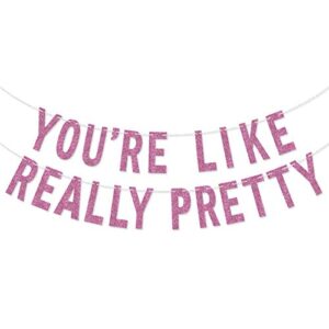 You're Like Really Pretty Pink Glitter Banner for Mean Girls Birthday Party Bachelorette Party Decorations (Really Pretty)