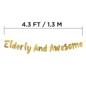 Elderly and Awesome Gold Glitter Banner - Funny Birthday and Retirement Party Supplies, Ideas, Gifts and Decorations