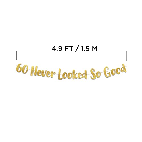 60 Never Looked So Good Gold Glitter Banner - 60th Anniversary and Birthday Party Decorations