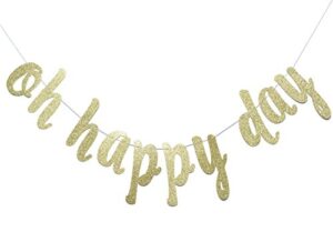 oh happy day gold glitter banner-birthday – wedding – gender reveal /baby shower announcement /retirement / congratulations party supplies