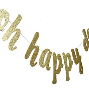 Oh Happy Day Gold Glitter Banner-Birthday – Wedding - Gender Reveal /Baby Shower Announcement /Retirement / Congratulations Party Supplies