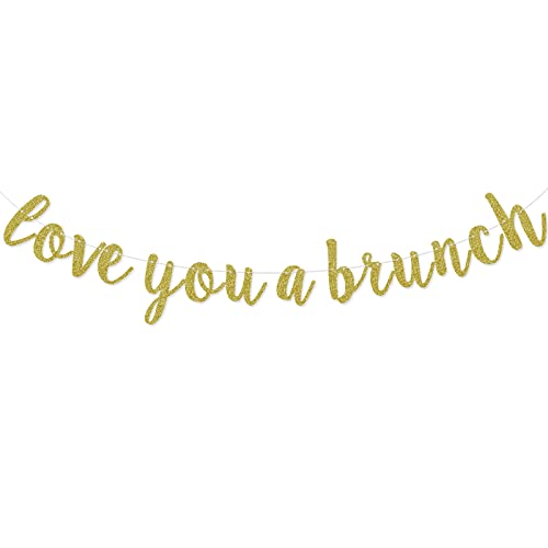 Love You A Brunch Banner, Brunch Bridal Shower Engagement Birthday Party Decorations, Brunch Party Bunting Ornament, Pre-Strung, Dessert Table Sign, Gold Glitter