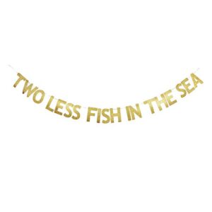 two less fish in the sea gold gliter banner sign, engagement bridal shower wedding bachelorette party photoprops decorations.
