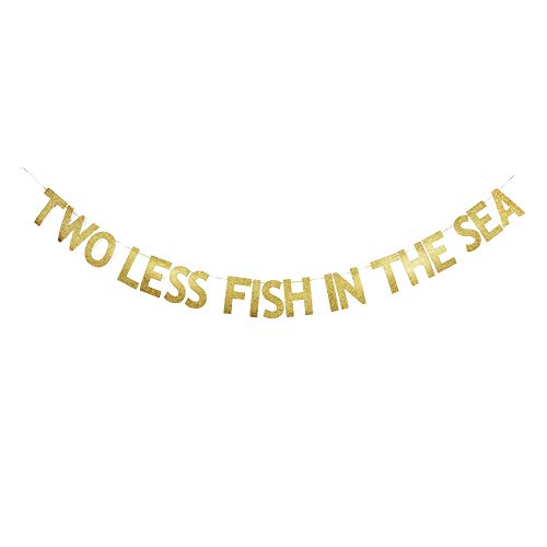 Two Less Fish in The Sea Gold Gliter Banner Sign, Engagement Bridal Shower Wedding Bachelorette Party Photoprops Decorations.