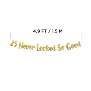 25 Never Looked So Good Gold Glitter Banner - 25th Anniversary and Birthday Party Decorations