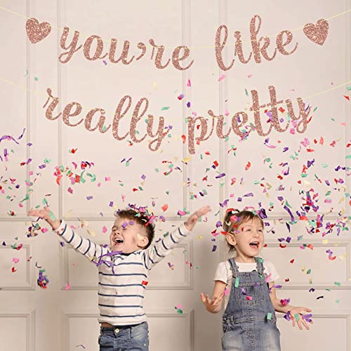 You're Like Really Pretty Banner, Rose Gold Glitter Banner for Girls Birthday Bachelorette Party Decorations Sign