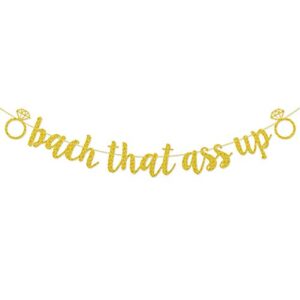 bach that ass up banner sign garland pre-strung for bachelorette party decorations (gold)