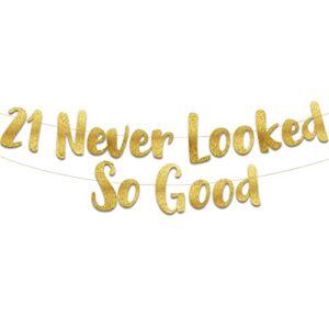 21 Never Looked So Good Gold Glitter Banner - 21st Anniversary and Birthday Party Decorations