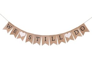 we still do burlap banner – anniversary party decorations, anniversary banner, wedding anniversary party decorations supplies, photo prop, vow renewal banner
