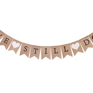 We Still Do Burlap Banner - Anniversary Party Decorations, Anniversary Banner, Wedding Anniversary Party Decorations Supplies, Photo Prop, Vow Renewal Banner