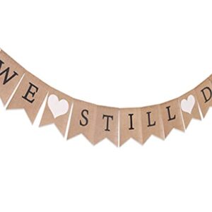 We Still Do Burlap Banner - Anniversary Party Decorations, Anniversary Banner, Wedding Anniversary Party Decorations Supplies, Photo Prop, Vow Renewal Banner