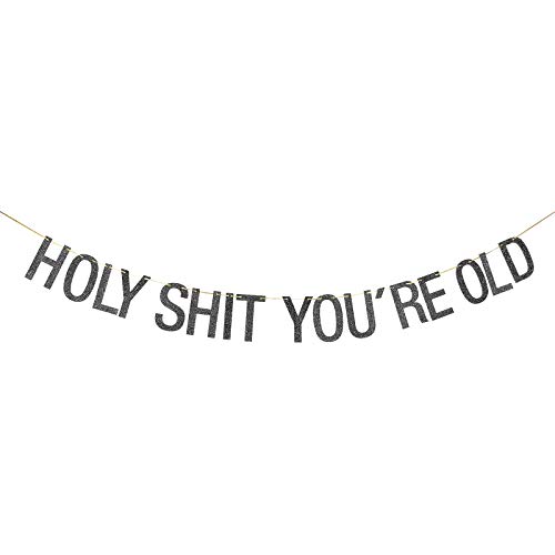 Black Glitter Holy Shit You're Old Banner - Funny 30th 40th 50th 60th 70th 80th 90th Birthday Party Decorations