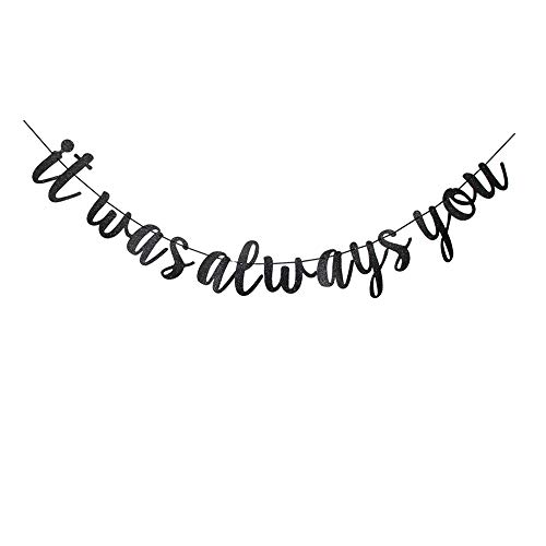 It was Always You Banner, Black Sign Bunting for Wedding/Bridal Shower/Bachelorette/Engagement Party Supplies Decorations