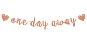 rose gold glitter one day away banner, tomorrow we do/rehearsal dinner bunting sign, wedding rehearsal/wedding engagement/brial shower/party decoration supplies