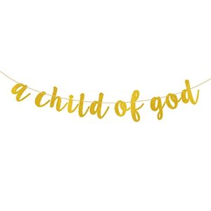 gold glitter a child of god banner – communion party sign,god bless bunting, baptisim christening – first baby shower decoration supplies
