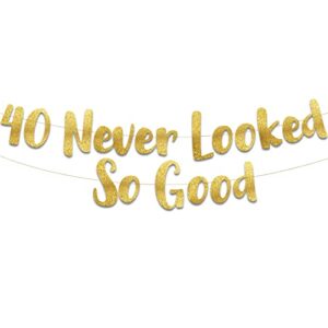 40 never looked so good gold glitter banner – 40th anniversary and birthday party decorations