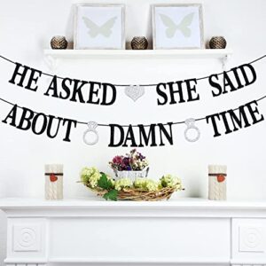 Sarahship He Asked She Said About Damn Time Banner Black Glitter Backdrop for Wedding Engagement Bridal Shower Party Decorations