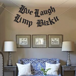 Live Laugh Limp Bizkit Old English Goth Banner, Gothic Blackletter Party Garland, Emo Banner, Emo Decor, Goth Decor, Funny Garland, Birthday (Live Laugh Limp Bizkit)