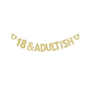18 & adultish banner, 18 years old birthday party decorations, happy 18th birthday garland gold gliter paper signs