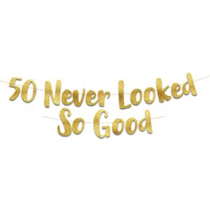 50 never looked so good gold glitter banner – 50th anniversary and birthday party decorations