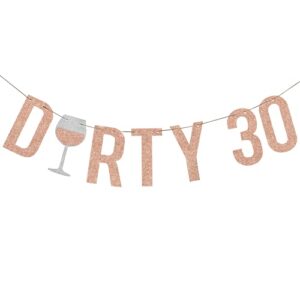 Dirty 30 Birthday Decorations for Her - Rose Gold Glitter Dirty 30 Banner - 30th Birthday Decorations for Her - 30 Birthday Decorations for Women - Happy 30th Birthday Party Supplies (Pre-strung)