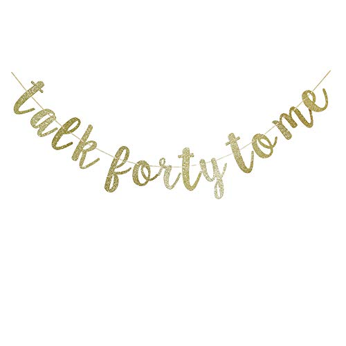 Talk Forty to Me Gold Glitter Paper Sign for Men/Women's 40th Birthday Party Decorations