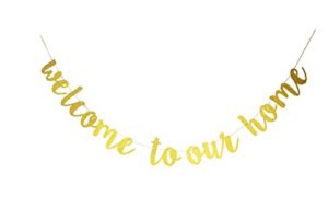 starsgarden glitter gold welcome to our home banner for housewarming patriotic military decoration family party supplies cursive bunting photo booth props sign(gold welcome home)
