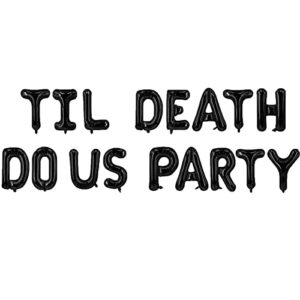 Back 16"TIL DEATH Do Us Party" Banner Balloons,Halloween Wedding Party Decorations Engagement, Bridal Shower, Wedding Reception Decorations.