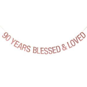 90 years blessed & loved banner – for 90th anniversary / 90th birthday banner, 90th anniversary / 90th birthday decorations （rose gold）