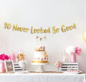 30 Never Looked So Good Years Gold Glitter Banner - 30th Anniversary and Birthday Party Decorations