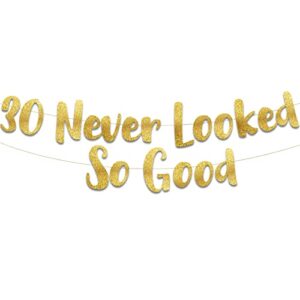 30 never looked so good years gold glitter banner – 30th anniversary and birthday party decorations