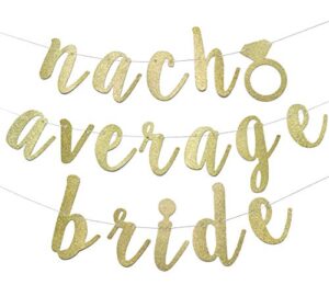 nacho average bride banner for bridal shower mexico bachelorette theme final fiesta cinco de mayo party decorations pre-strung garland (gold glitter)