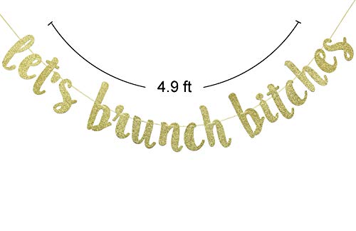 Let's Brunch Bitches Banner Hanging Garland for Bachelorette Dirty Thirty Party Decor Brunch Decorations Photo Prop Sign (Gold Glitter)
