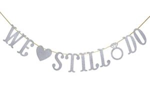 we still do banner for wedding anniversary party decorations sign photo prop (silver glitter)