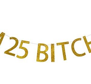 FOZEE I'm 25 Bitches Gold Glitter Banner for Happy 25th Birthday Party Decorations (Gold)