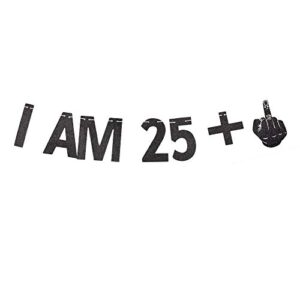 i am 25+1 banner, 26th birthday party sign funny/gag 26th bday party decorations gliter paper backdrops (black)