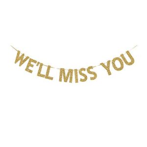 We'll Miss You Banner, Graduation/Job Change/Relocation/Moving/Transfer/Farewell Party Decorations Gold Gliter Paper Sign