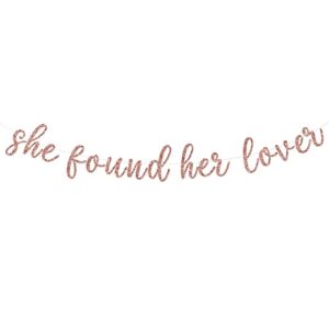 she found her lover banner, bachelorette bridal shower party decorations supplies, engagement hen party hanging bunting sign, pre-strung, photo props, rose gold glitter