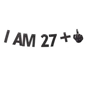 i am 27+1 banner, 28th birthday party sign funny/gag 28th bday party decorations gliter paper backdrops (black)