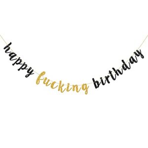 gold and black happy f**king birthday banner – glitter happy birthday bunting, funny birthday sign for adult birthday party decorations