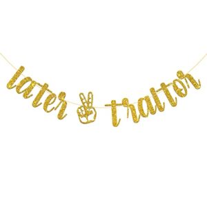 monmon & craft later traitor banner / we’ll miss you banner / job change / going away last day party / retirement banner / graduation party supplies gold glitter