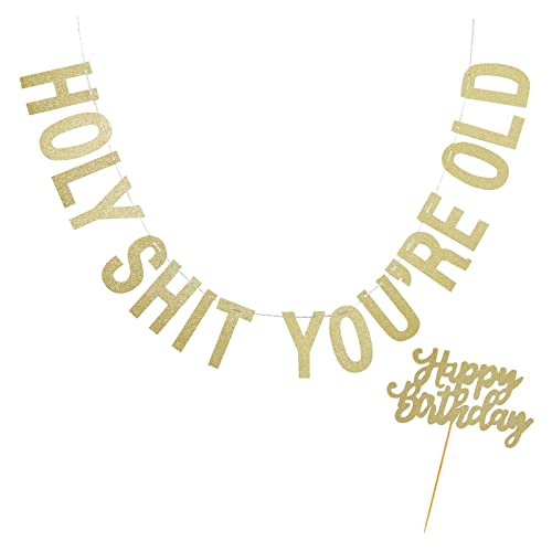 Funny Gold Happy Birthday Banner and Cake Topper Set, Holy Sh*t You're Old Party Decorations (10 Feet)