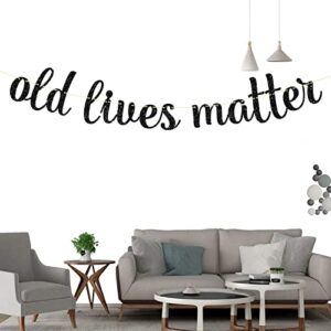 Old Lives Matter Banner, Black Glitter Retirement Bunting, 50th 60th Birthday Party Decór Supplies