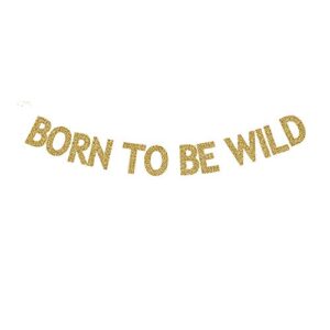 born to be wild banner, funny baby shower/baby’s first birthday party gold gliter paper sign photoprops