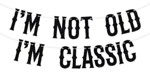 i’m not old i’m classic banner,vintage birthday bunting sign, funny 30th/40th/50th/60th/70th birthday party decoration supplies for man, black glitter